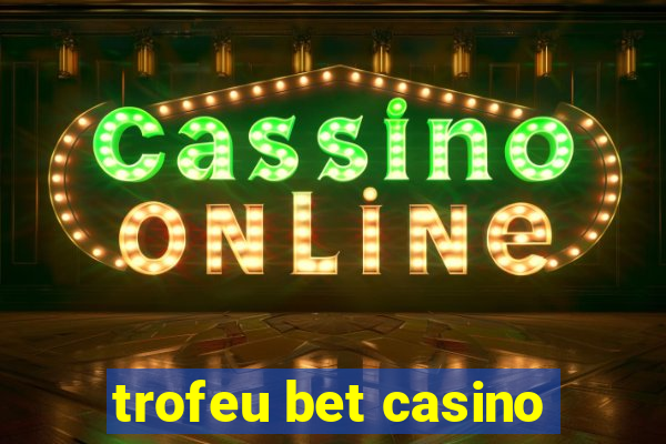 trofeu bet casino